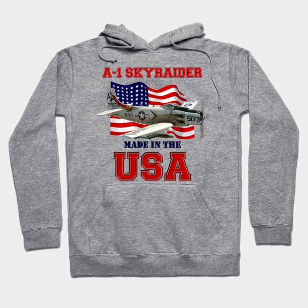 A-1 Skyraider Made in the USA Hoodie by MilMerchant